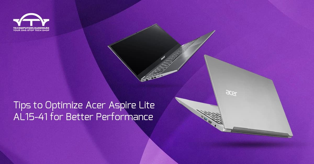 Tips to Optimize Acer Aspire Lite AL15-41 for Better Performance